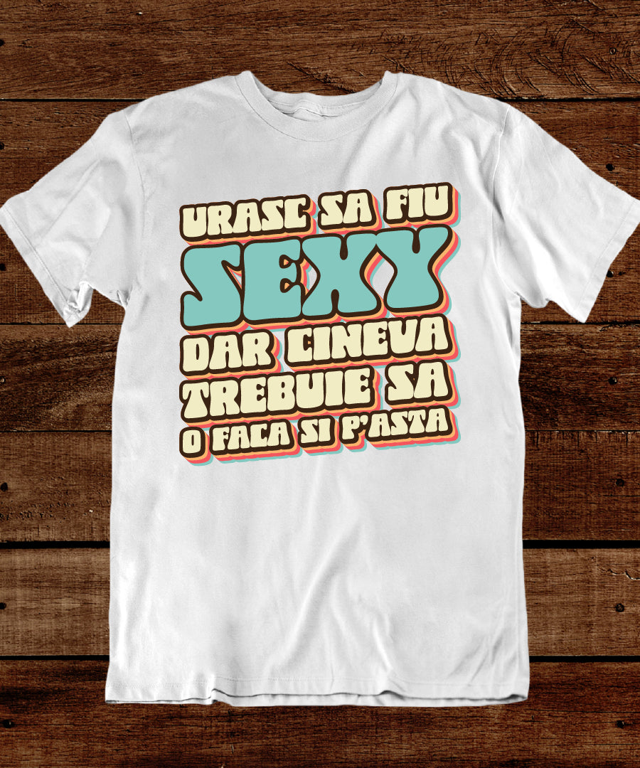 Tricou Sunt Sexy - Text Retro Vintage