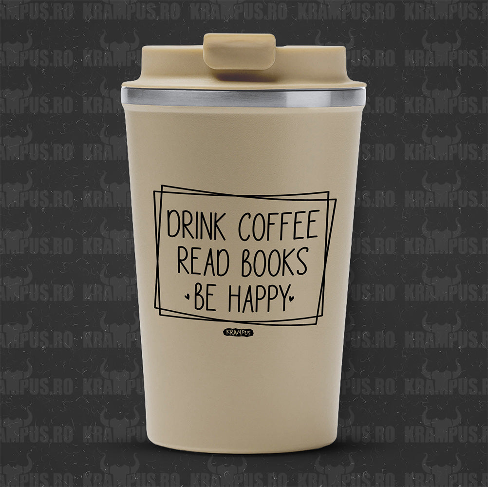 Termos Cafea Inox, 450ml, Crem Mat – Drink Coffee, Read Books, Be Happy