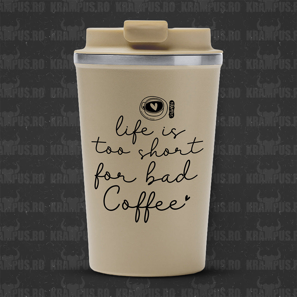 Termos Cafea Inox, 450ml, Crem Mat – Life Is Too Short For Bad Coffee