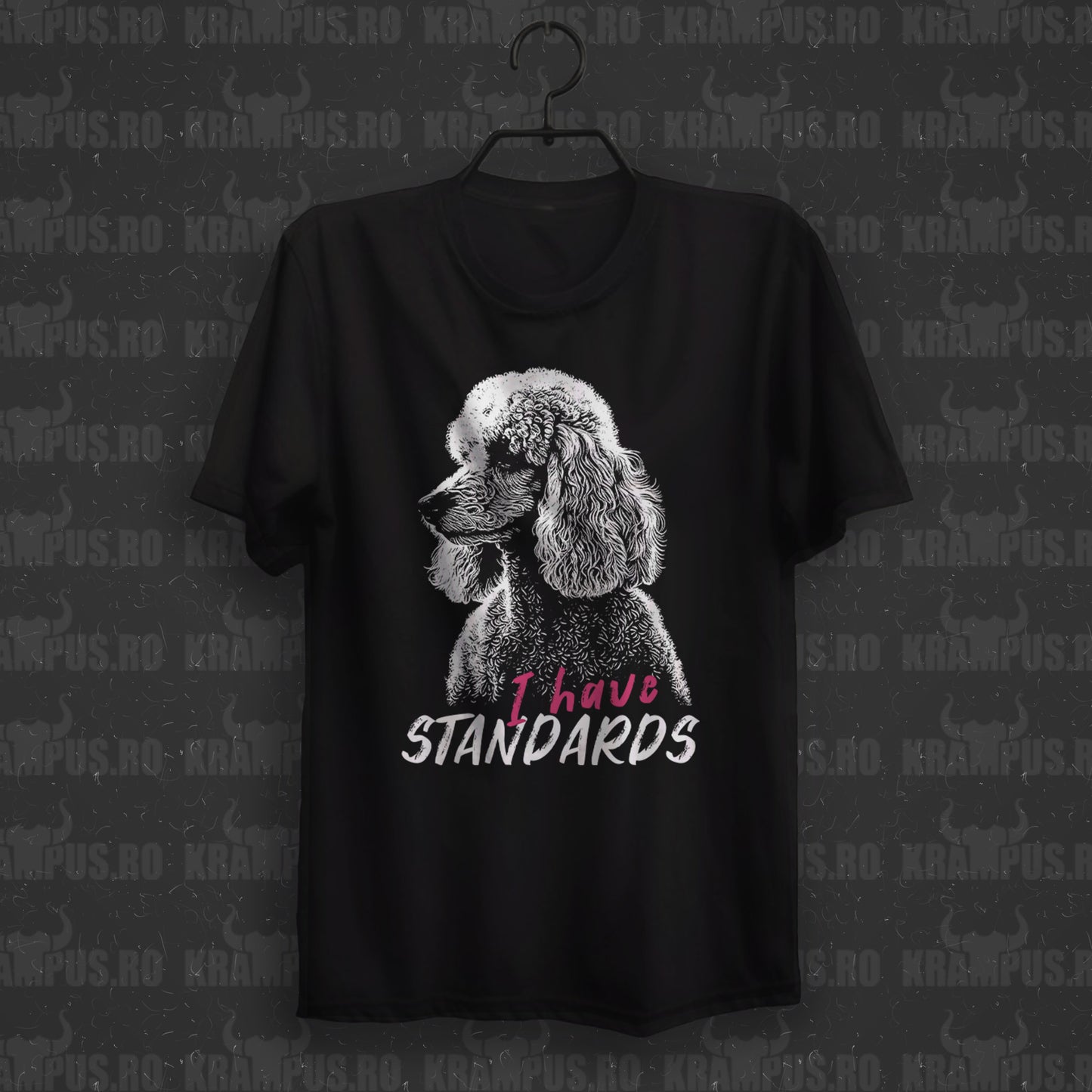 Tricou Poodle I Have Standards