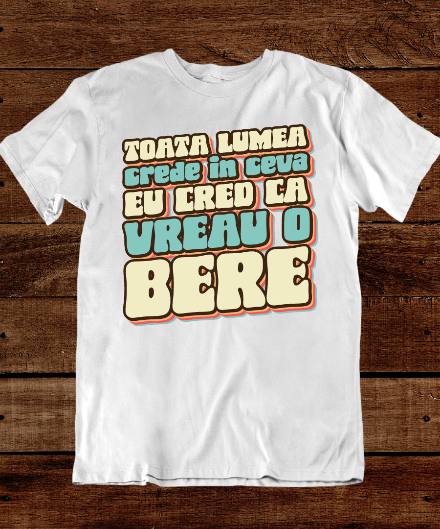 Tricou Vreau o Bere - Text Retro Vintage