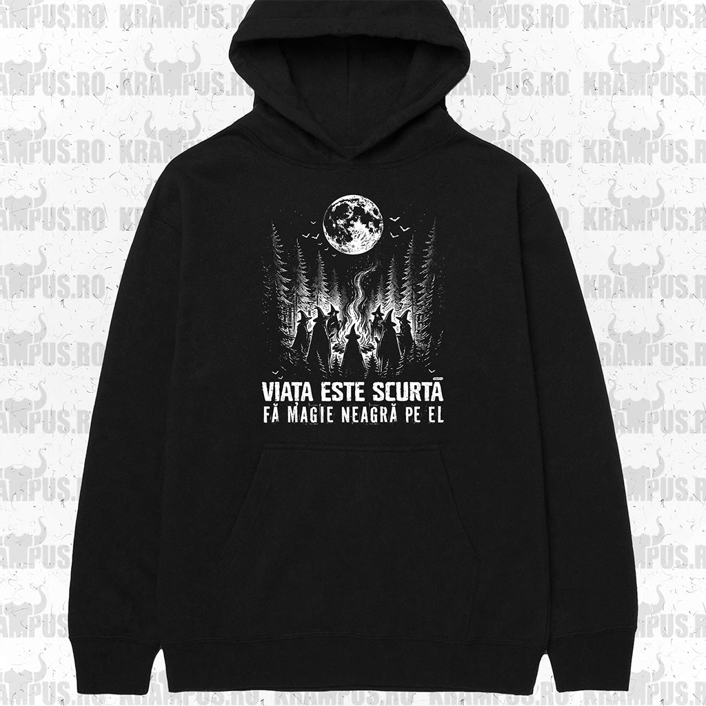 Hanorac Viata Este Scurta Fa Magie Neagra Pe El