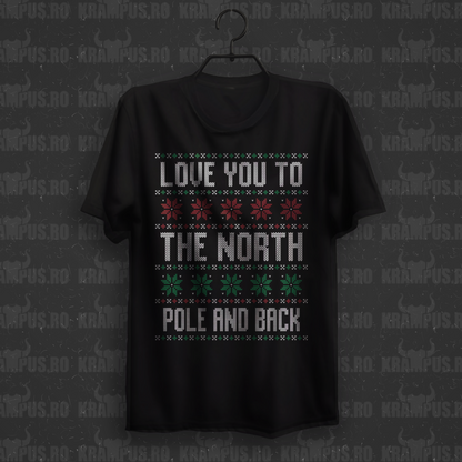 Tricou Love You to the North Pole and Back
