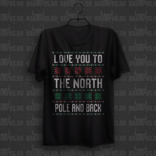 Tricou Love You to the North Pole and Back