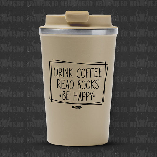 Termos Cafea Inox, 450ml, Crem Mat – Drink Coffee, Read Books, Be Happy