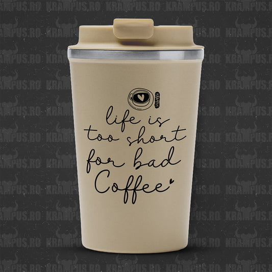 Termos Cafea Inox, 450ml, Crem Mat – Life Is Too Short For Bad Coffee