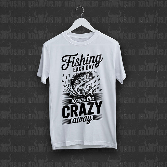Tricou Alb Fishing Each Day Keeps The Crazy Away