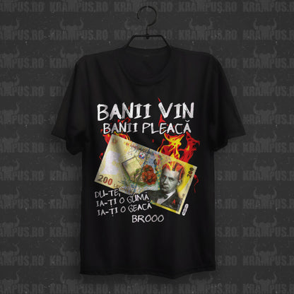 Tricou Banii Vin Banii Pleaca
