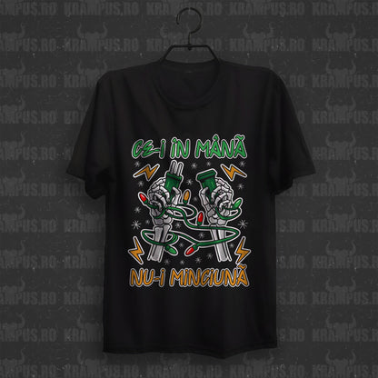 Tricou Ce-i In Mana nu-i Minciuna