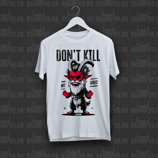 Tricou Don't Kill My Vibe