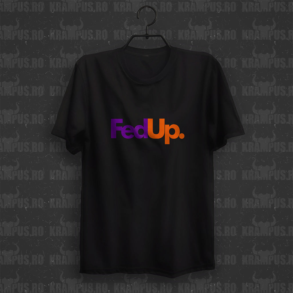 Tricou Fed Up Parodie Logo FedEx
