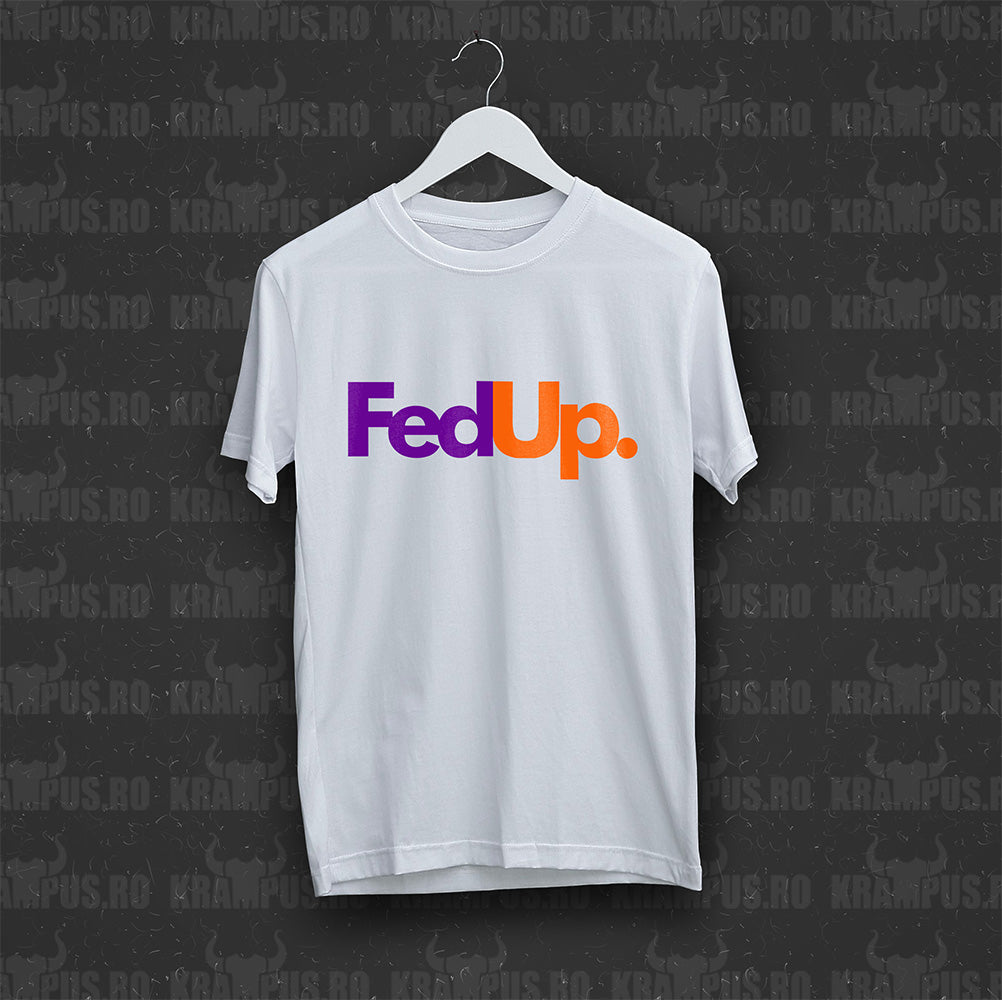 Tricou Fed Up Parodie Logo FedEx