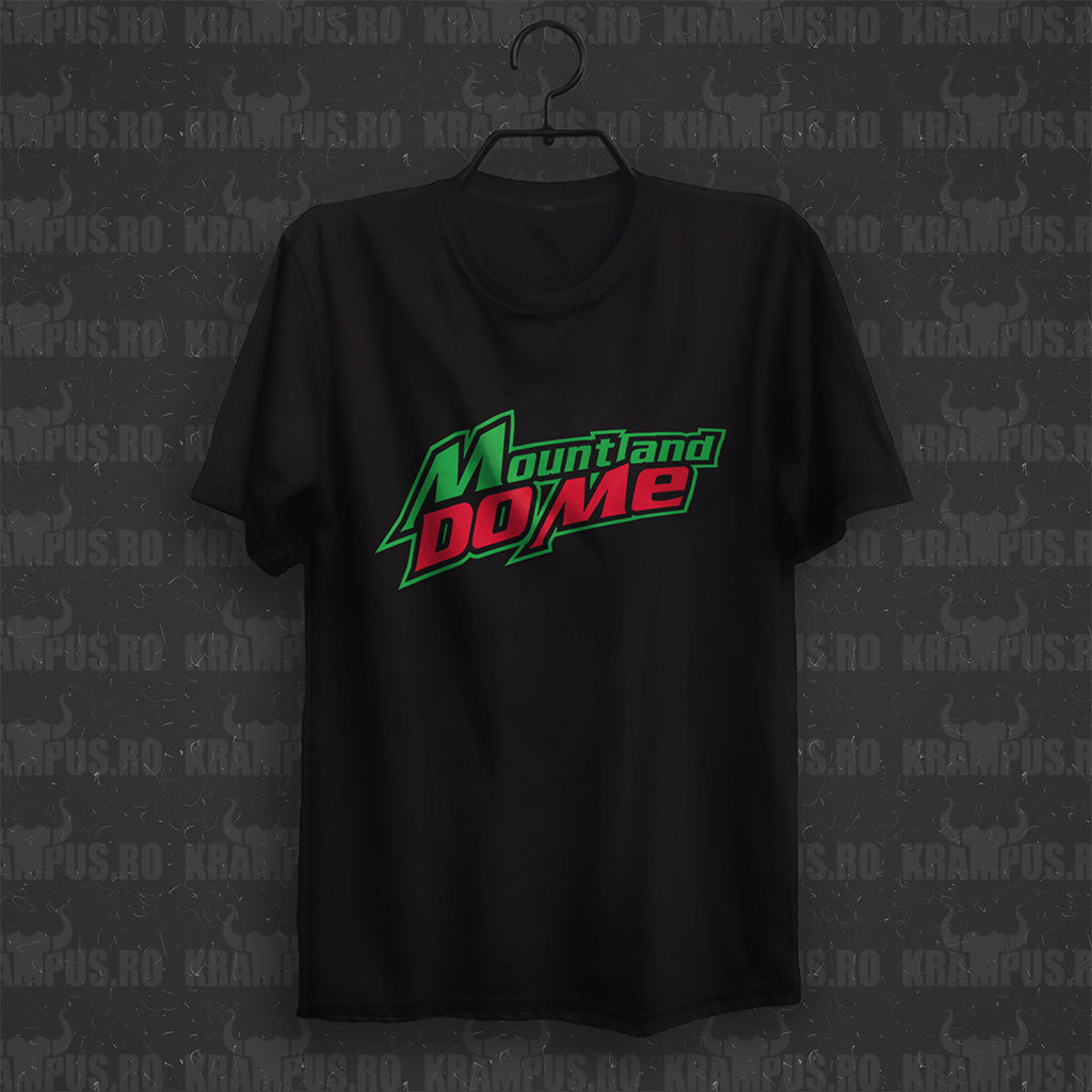 Tricou Mount And Do Me Parodie Logo Mountain Dew