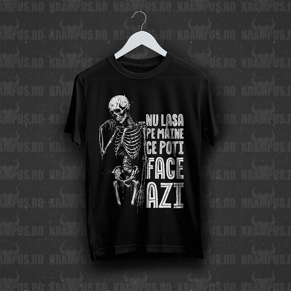 Tricou Negru Nu Lasa pe Maine ce Poți Face Azi