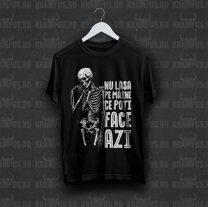 Tricou Negru Nu Lasa pe Maine ce Poți Face Azi