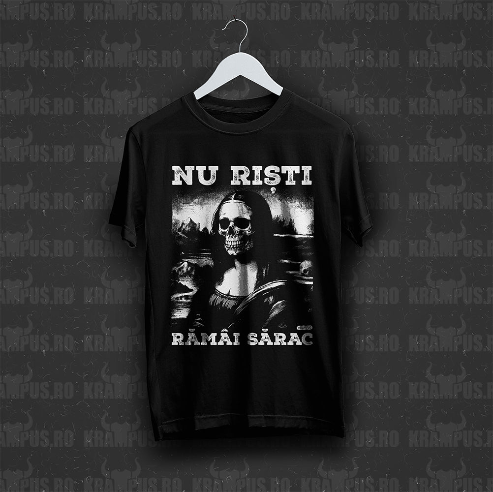 Tricou Negru Nu Risti, Ramai Sarac