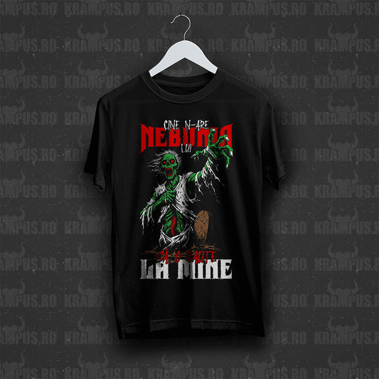 Tricou Cine N-are Nebunia Lui Sa O Caute La Mine Zombi