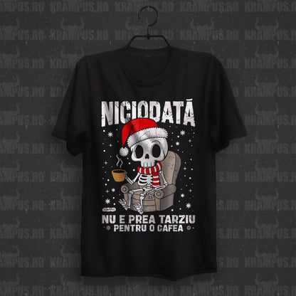 Tricou Niciodată Nu E Prea Târziu Pentru o Cafea