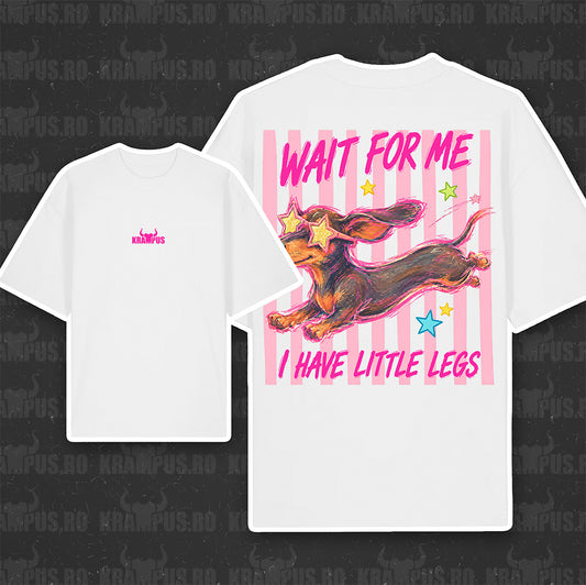 Tricou Oversize Wait For Me Little Legs