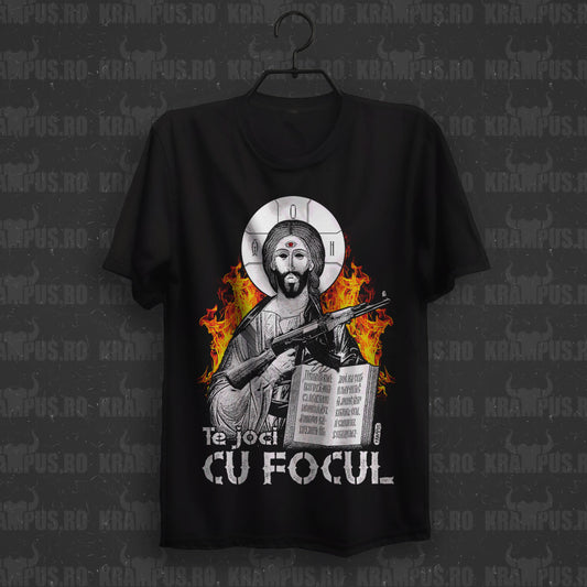 Tricou Te Joci Cu Focul
