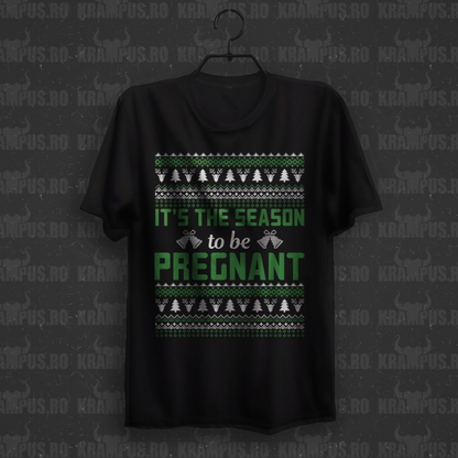 Tricou It’s the Season to Be Pregnant