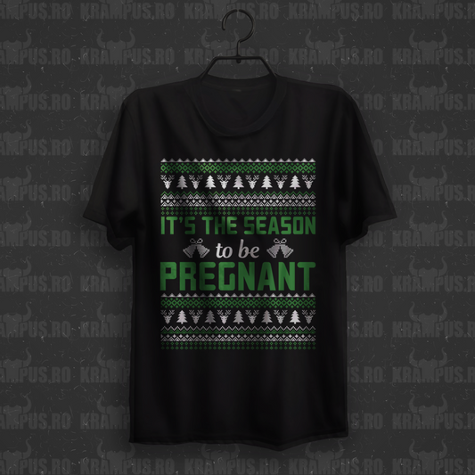 Tricou It’s the Season to Be Pregnant