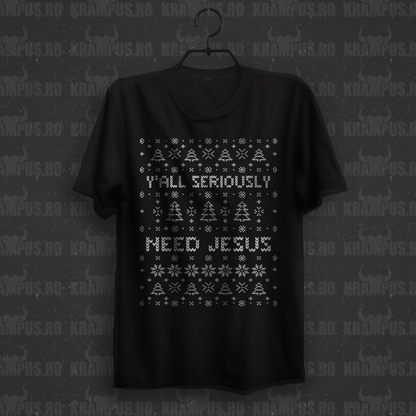Tricou de Crăciun Y’all Seriously Need Jesus
